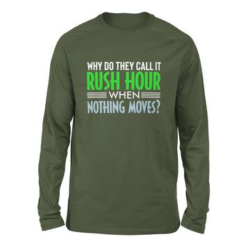 Why Do They Call It Rush Hour? Men/Unisex Drop Shoulder Sweatshirt in Military Green color